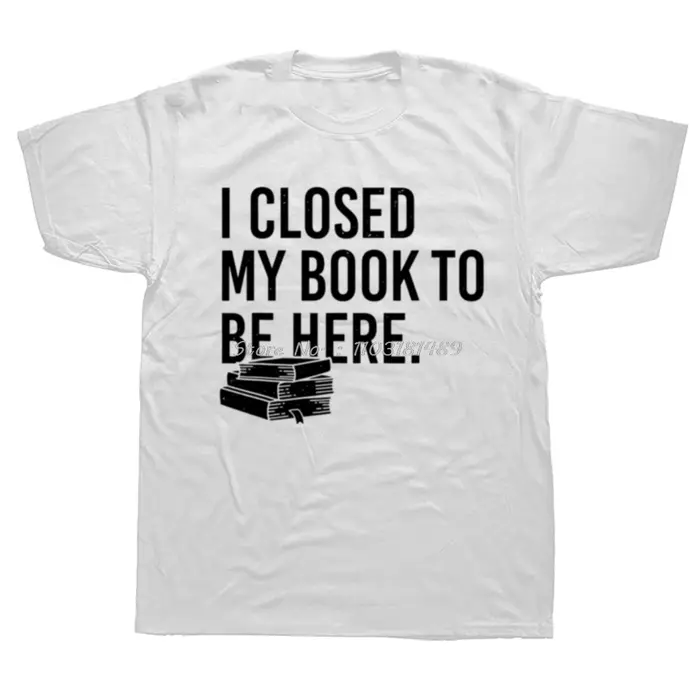 T-shirt manches courtes pour hommes, humoristique, j'ai fermé mon livre d'être ici, graphique d'été,